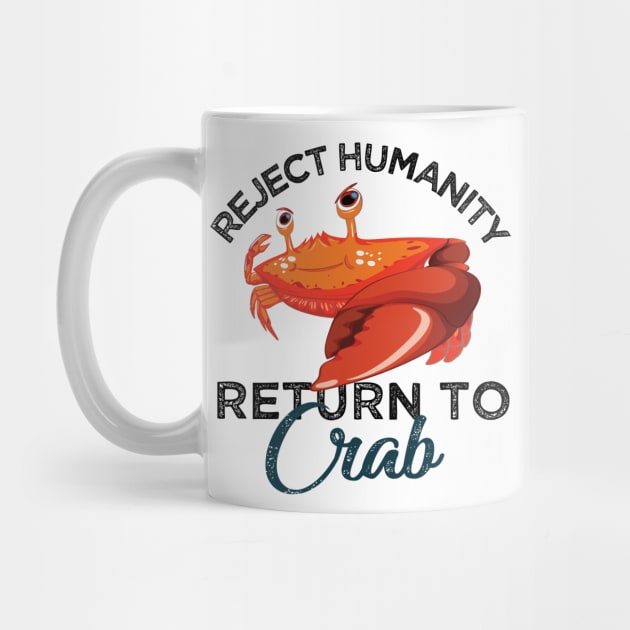 Reject Humanity Return to Crab Evolve Embrace Crab by alltheprints